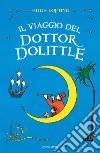 Il viaggio del Dottor Dolittle. Ediz. integrale libro