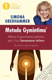 Metodo Gymintima. Allena il pavimento pelvico per il tuo benessere intimo. Per donna, uomo e sportivi libro