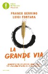 La grande via. Alimentazione, movimento, meditazione per una lunga vita felice, sana e creativa libro