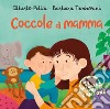 Coccole di mamma. Ediz. a colori libro