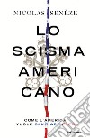 Lo scisma americano. Come l'America vuole cambiare papa libro