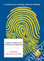 Cronache dal nuovo mondo. Le parole della nostra identità perduta libro