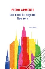 Una notte ho sognato New York libro