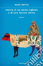 Storia di un abito inglese e di una mucca ebrea libro