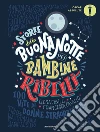 Storie della buonanotte per bambine ribelli. 100 vite di donne straordinarie libro di Cavallo Francesca Favilli Elena