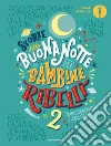 Storie della buonanotte per bambine ribelli 2 libro di Cavallo Francesca Favilli Elena