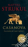 Giacomo Casanova. La sonata dei cuori infranti libro di Strukul Matteo
