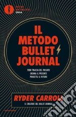 Il metodo Bullet Journal. Tieni traccia del passato, ordina il presente, progetta il futuro libro