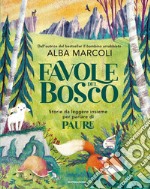 Favole dal bosco. Storie da leggere insieme per parlare di paure. Ediz. a colori libro