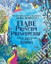 Fiabe di principi e principesse. Storie da leggere insieme per parlare di rabbia. Ediz. a colori libro di Marcoli Alba