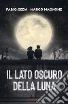 Il lato oscuro della luna libro di Geda Fabio Magnone Marco