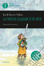 La favolosa leggenda di Re Artù libro