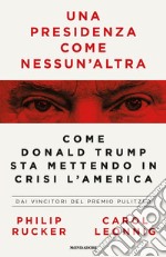 Una presidenza come nessun'altra. Come Donald Trump sta mettendo in crisi l'America libro