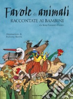 Favole di animali raccontate ai bambini. Ediz. a colori libro