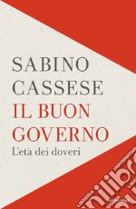 Il buon governo. L'età dei doveri libro