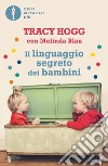 Il linguaggio segreto dei bambini. 1-3 anni libro