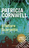 Il fattore Scarpetta libro di Cornwell Patricia D.