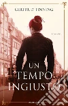 Un tempo ingiusto libro di Tinning Gertrud