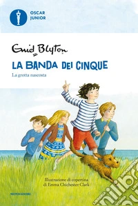 La grotta nascosta. La banda dei cinque. Vol. 3 libro