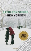 I newyorkesi libro di Schine Cathleen