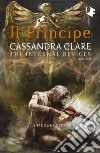 Il principe. Shadowhunters. The infernal devices. Vol. 2 libro