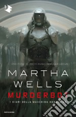 Murderbot. I diari della macchina assassina libro