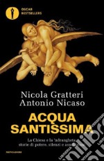 Acqua santissima. La Chiesa e la 'ndrangheta: storia di potere, silenzi e assoluzioni libro