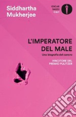 L'imperatore del male. Una biografia del cancro libro