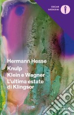 Knulp-Klein e Wagner-L'ultima estate di Klingsor libro