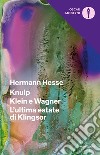 Knulp-Klein e Wagner-L'ultima estate di Klingsor libro