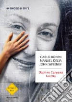 Daphne Caruana Galizia. Un omicidio di Stato libro