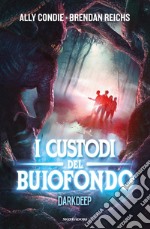 I custodi del Buiofondo. Darkdeep. Vol. 2 libro