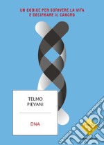 DNA. Un codice per scrivere la vita e decifrare il cancro libro