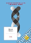 DNA. Un codice per scrivere la vita e decifrare il cancro libro di Pievani Telmo
