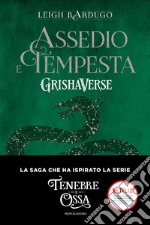 Assedio e tempesta. Grishaverse libro