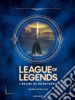 I reami di Runeterra. League of Legends. Guida ufficiale libro