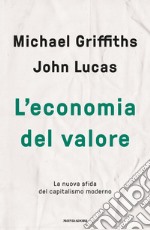 L'economia del valore. La nuova sfida del capitalismo moderno