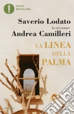 La linea della palma. Saverio Lodato fa raccontare Andrea Camilleri libro