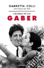 Chiedimi chi era Gaber libro