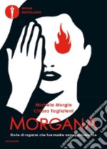 Morgana. Storie di ragazze che tua madre non approverebbe libro