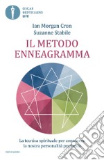 Il metodo enneagramma. La tecnica spirituale per conoscere la nostra personalità profonda