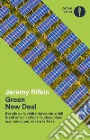 Green new deal. Il crollo della civiltà dei combustibili fossili entro il 2028 e l'audace piano economico per salvare la Terra libro di Rifkin Jeremy