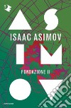 Fondazione II. Ciclo delle Fondazioni libro di Asimov Isaac