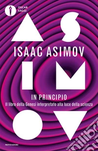 In principio. Il libro della Genesi interpretato alla luce della scienza