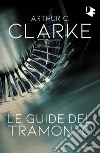 Le guide del tramonto libro di Clarke Arthur C.