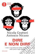 Dire e non dire. I dieci comandamenti della 'ndrangheta nelle parole degli affiliati libro