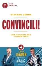 Convincili! Come persuadere molti e vendere tanto libro