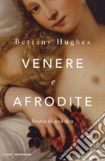 Venere e Afrodite. Storia di una dea libro