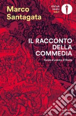 Il racconto della Commedia. Guida al poema di Dante libro