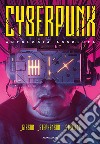 Cyberpunk. Antologia assoluta libro